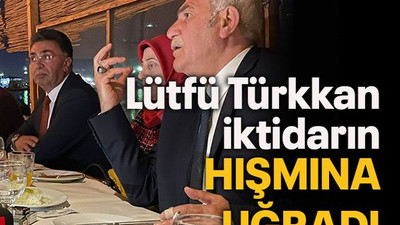 Lütfü Türkkan iktidarın hışmına uğradı